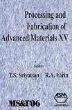 Processing & Fabrication of Advanced Materials: Proceedings, 15, 2006