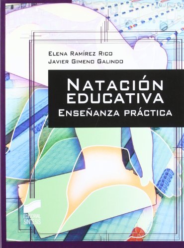 Natación educativa. Enseñanza práctica (Actividad física y deporte. Enseñanza y bases educativas) (Spanish Edition)
