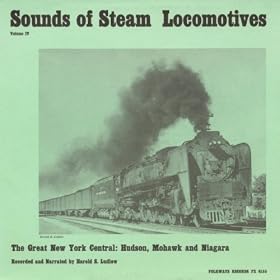 Sounds of Steam Locomotives, No. 4: The Great New York Central - Hudson, Mohawk, Niagara