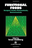 Functional Foods: Designer Foods, Pharmafoods, Nutraceuticals