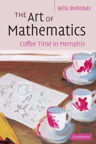 The Art of Mathematics: Coffee Time in Memphis 1st edition by Bollobás, Béla (2006) Paperback