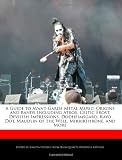 A Guide to Avant-Garde Metal Music: Origins and Bands Including Atrox, Celtic Frost, Devilish Impressions, Dodheimsgard, Kayo Dot, Maudlin of the Well, Mirrirthrone, and More