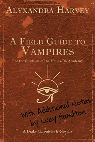 A Field Guide to Vampires: Annotated by Lucy Hamilton (The Drake Chronicles)