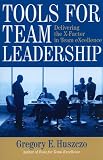 Tools for Team Leadership: Delivering the X-Factor in Team eXcellence