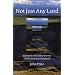 Not Just Any Land: A Personal and Literary Journey into the American Grasslands