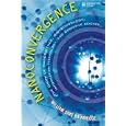 Nanoconvergence: The Unity of Nanoscience, Biotechnology, Information Technology and Cognitive Science by  William Sims Bainbridge