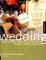 Wedding Invitations, Announcements, Placecards and More: A Bride's Guide to Simple Calligraphy