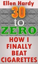Click to Download Free Kindle Book -> 30 to Zero: How I Finally Beat Cigarettes