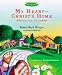 My Heart : Christ's Home Retold for Children Picture Book