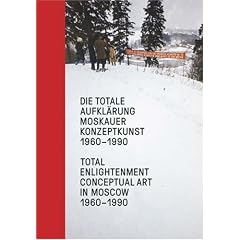 Die totale Aufkl�rung. Moskauer Konzeptkunst 1960-1990 / Total Enlightenment. Conceptual Art in Moscow 1960-1990