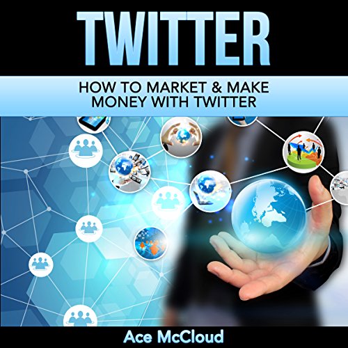 Twitter: How to Market & Make Money with Twitter
