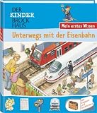 Der Kinder Brockhaus - Unterwegs mit der Eisenbahn: Mein erstes Wissen - Daniela Dietz