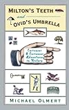 Milton's Teeth & Ovid's Umbrella: Curiouser and Curiouser Adventures in History