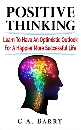 Positive Thinking: Happiness and Success Follow Optimism  (Destroy Stress and Self-Doubt) (Happiness, techniques, power of positive thinking, health, success,quotes)