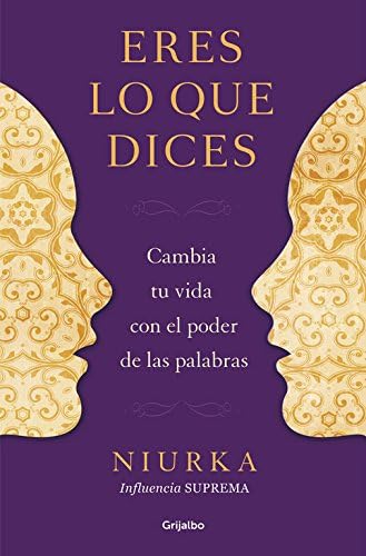 Eres lo que dices / You are what you say (Crecimiento personal) (Spanish Edition)