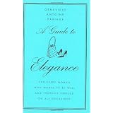 A Guide to Elegance: For Every Woman Who Wants to Be Well and Properly Dressed on All Occasions