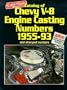 Catalog of Chevy V-8 Engine Casting Numbers, 1955-93, and Stamped Numbers (Cars & Parts Magazine Matching Numbers Series)