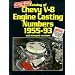 Catalog of Chevy V-8 Engine Casting Numbers, 1955-93, and Stamped Numbers (Cars & Parts Magazine Matching Numbers Series)