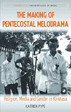 The Making of the Pentecostal Melodrama: Religion, Media and Gender in Kinshasa Image du produit