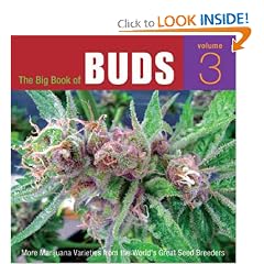 More Marijuana Varieties from the World's Great Seed Breeders (The Big Book of Buds, Vol. 3)