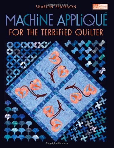 Machine Appliqué for the Terrified Quilter