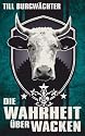 Die Wahrheit &uuml;ber Wacken: Wacken von A-Z