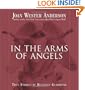 In the Arms of Angels: True Stories of Heavenly Guardians
