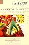Three by Cain: Serenade / Love's Lovely Counterfeit / the Butterfly (Vintage Crime)
