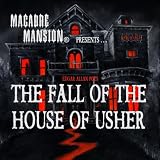Macabre Mansion(r) Presents - THE FALL OF THE HOUSE OF USHER