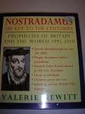 Nostradamus : his key to the centuries : prophecies of Britain and the world, 1995-2010