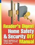Readers Digest Home Safety and Security DIY Manual: Expert Guidance on Safety and Security in the Home