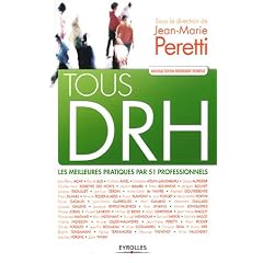Tous DRH : Les meilleures pratiques par 51 professionnels.