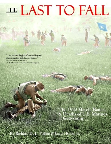 The Last to Fall: The 1922 March, Battles, & Deaths of U.S. Marines at Gettysburg