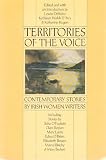 Territories of the Voice: Contemporary Stories by Irish Women Writers