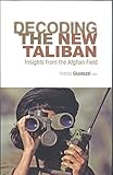 Decoding the new Taliban : insights from the Afghan field