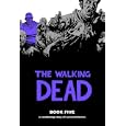 The Walking Dead Book 5 by Robert Kirkman, Charlie Adlard, and Cliff Rathburn