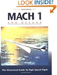 Mach 1 and Beyond: The Illustrated Gu...