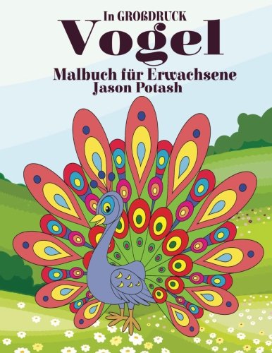 Vogel Malbuch Fur Erwachsene ( In Grobdruck ) (Die streßvermindernde Adult Malvorlagen) (German Edition)