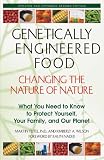 Genetically Engineered Food: Changing the Nature of Nature: What You Need to Know to Protect Yourself, Your Family, and Our Planet