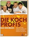 Die Kochprofis. Einsatz am Herd: Die wilden K&ouml;che. 100 Rezepte, Geheimtipps und goldene Regeln