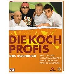 Die Kochprofis. Einsatz am Herd: Die wilden K�che. 100 Rezepte, Geheimtipps und goldene Regeln