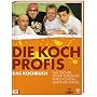 Die Kochprofis. Einsatz am Herd: Die wilden K�che. 100 Rezepte, Geheimtipps und goldene Regeln