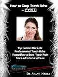 How to Stop Tooth Ache - Fast! Top Dentist Reveals Professional Tooth Ache Remedies to Stop Tooth Pain & Save a Fortune in Dental Fees