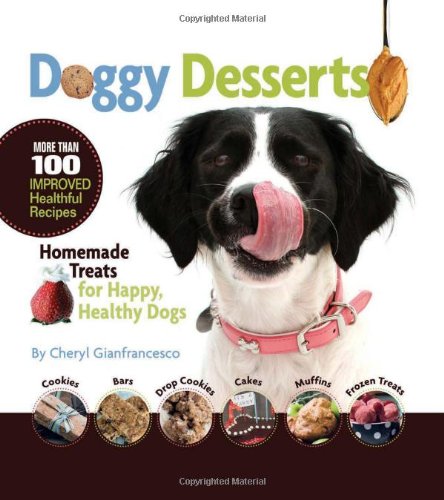 doggy desserts homemade treats for happy healthy dogs