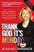 Thank God It's Monday!: How to Create a Workplace You and Your Customers Love