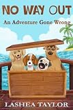 No Way Out: An Adventure Gone Wrong by Lashea Taylor (2014-08-17)