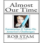 Almost Our Time: Generation Z Takes On America's Challenges | [Rob Stam, Greg Smith (editor)]