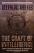 The Craft of Intelligence: America's Legendary Spy Master on the Fundamentals of Intelligence Gathering for a Free World