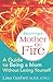 Image of Becoming a Mother on Fire: A Guide to Being a Mom Without Losing Yourself
