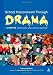 School Improvement Through Drama: A Creative Whole Class, Whole School Approach